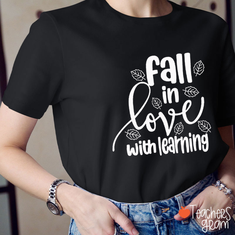 Fall In Love With Learning Fallen Leaves Teacher T-Shirt