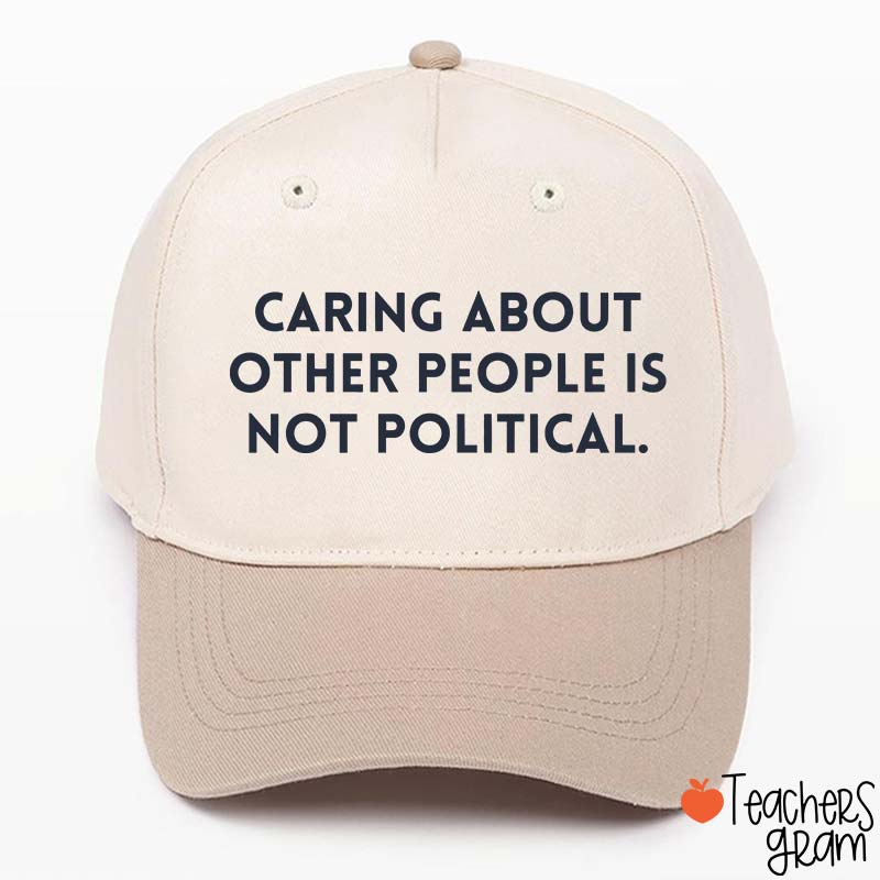 Caring About Other People Is Not Political Teacher Baseball Cap