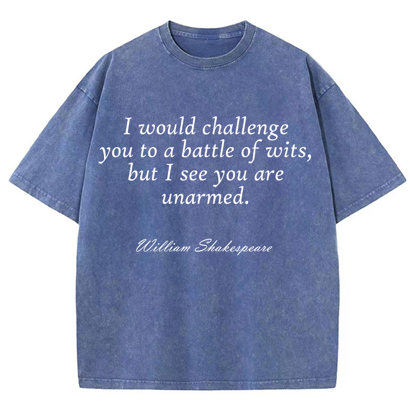 I Would Challenge You To A Battle Of Wits Teacher Washed T-Shirt
