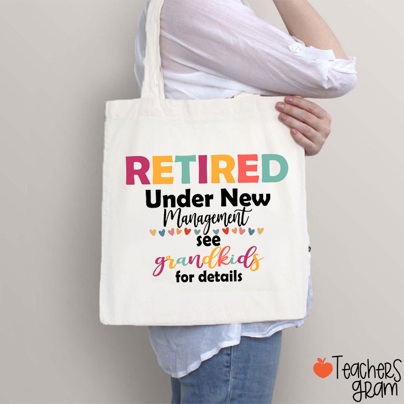 Retired Under New Management See Grandkids For Details Teacher Tote Bag