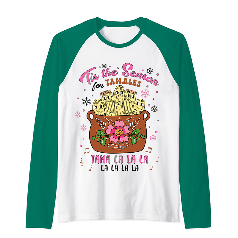 Tis The Season Tamales Spanish Teacher Raglan Long Sleeve T-Shirt