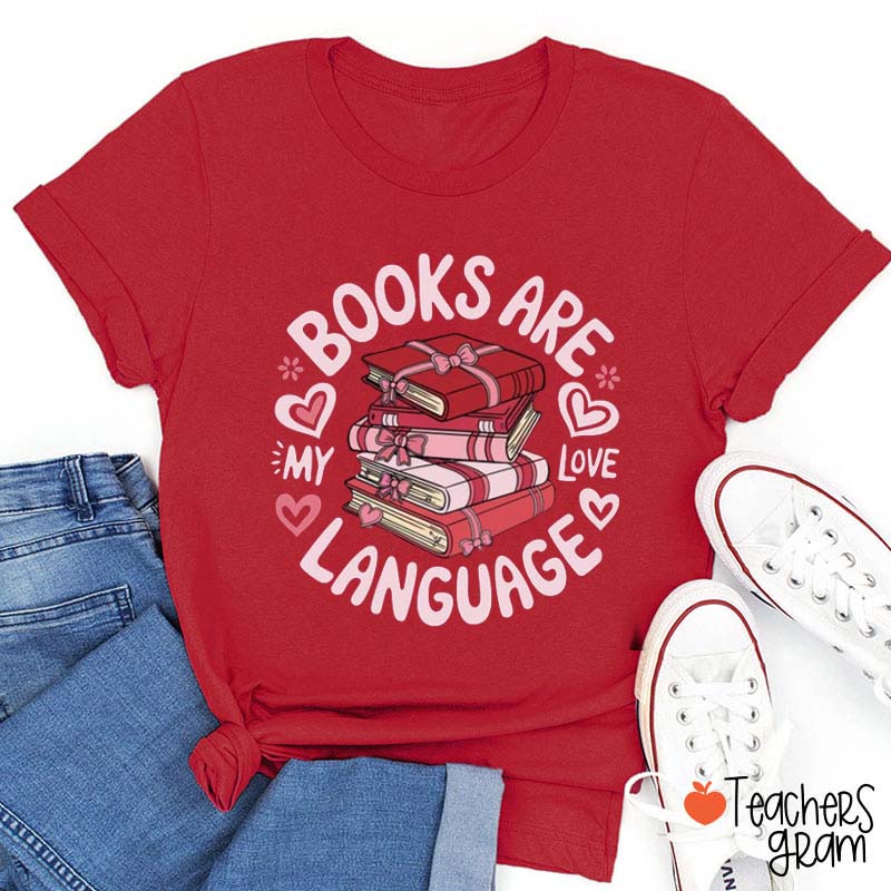 Books Are My Love Language Teacher T-Shirt
