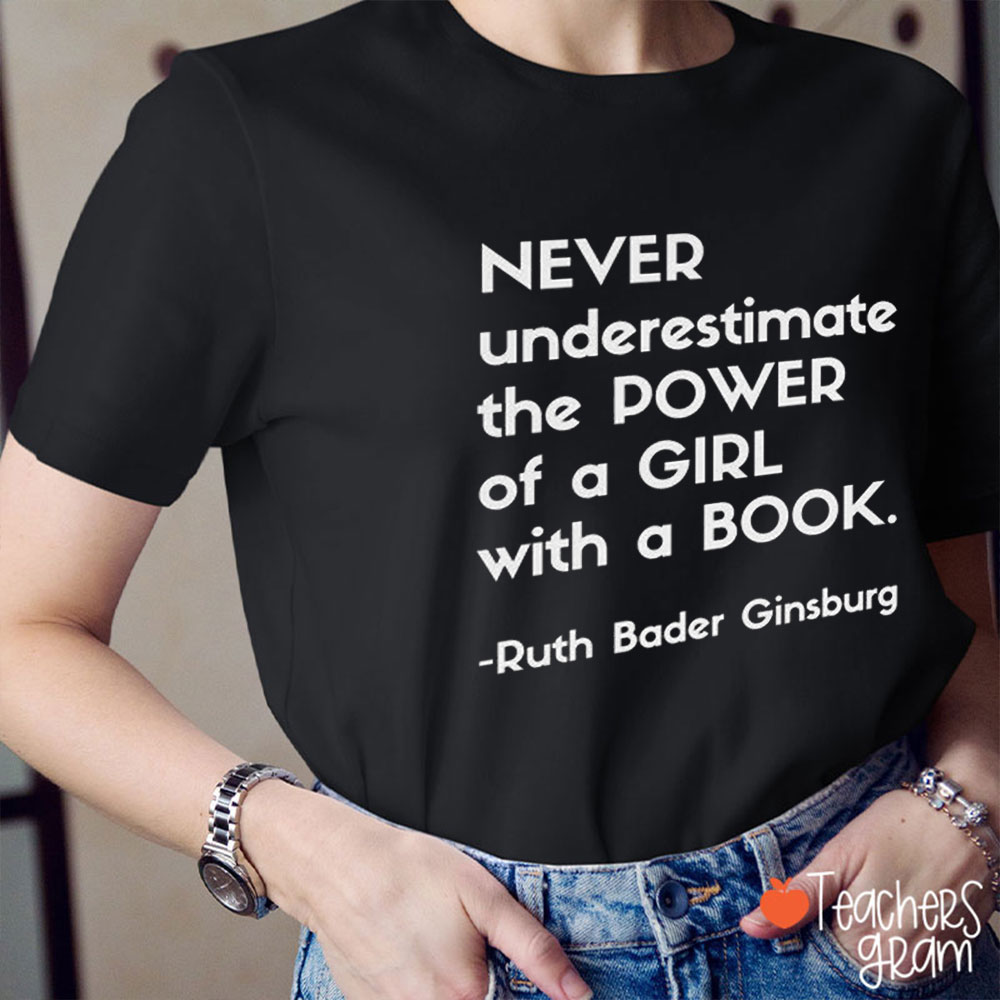 Never Underestimate The Power Of A Girl With A Book Teacher T-Shirt