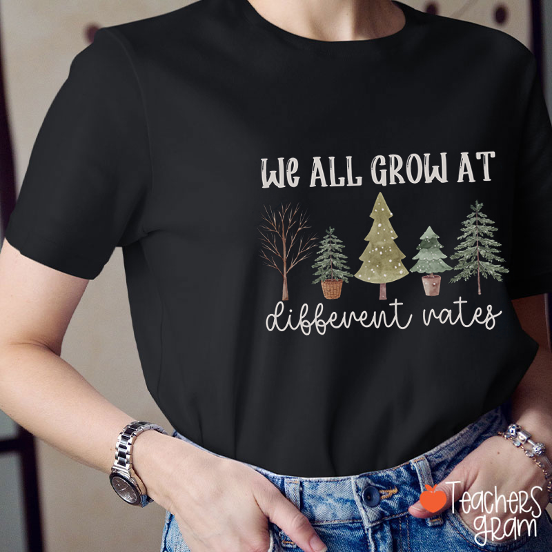 We All Grow At Different Rates Teacher T-Shirt