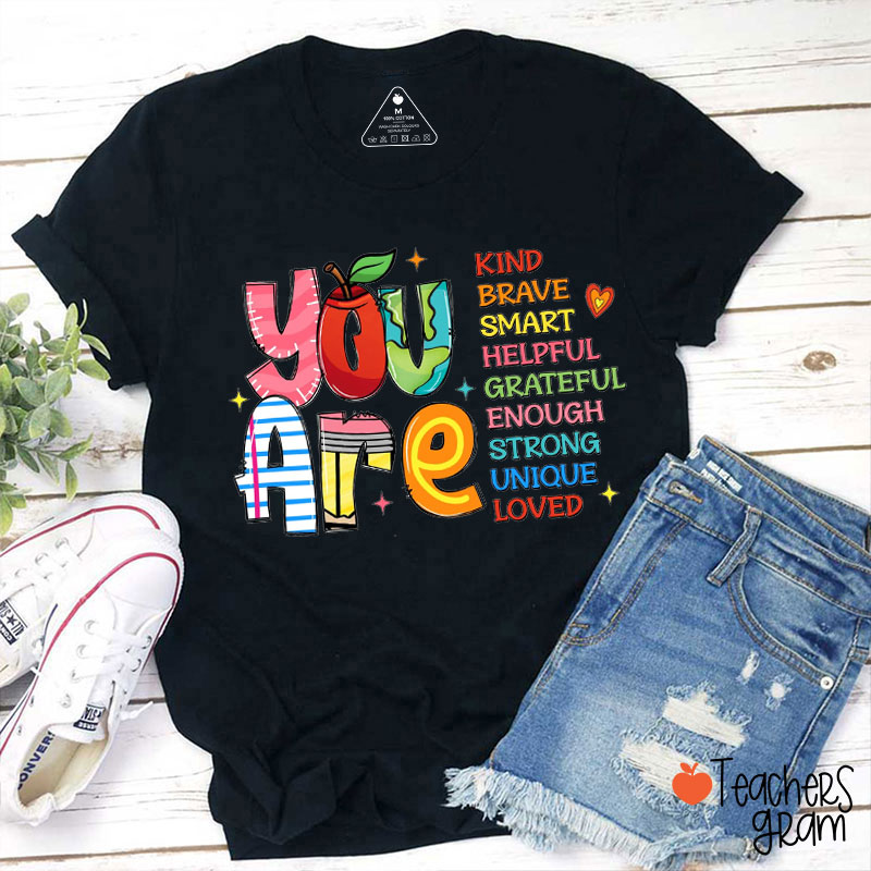 You Are Kind Brave Smart Teacher T-Shirt