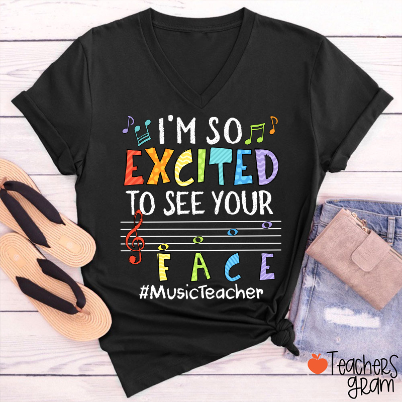Music Teacher I'm So Excited To See Your Face  V-Neck T-Shirt