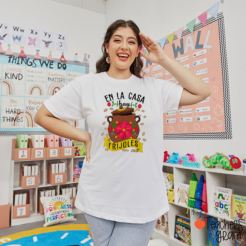 En La Casa Hay Frijoles Spanish Teacher T-Shirt