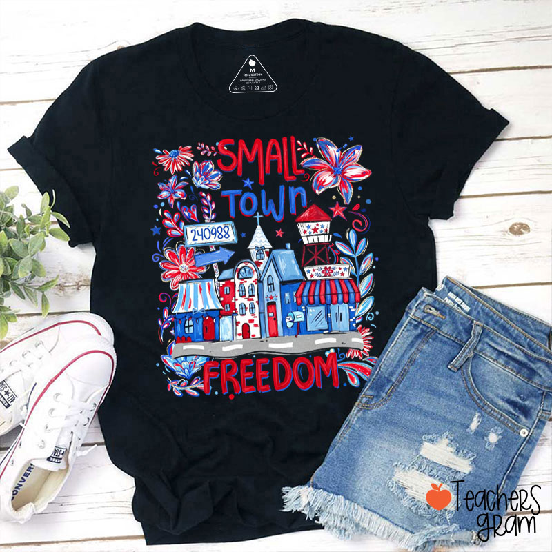 Small Town Freedom Teacher T-Shirt