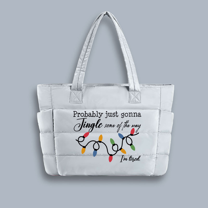 Probably Just Gonna Jingle Some Of The Way I'm Tired Teacher Puffy Tote Bag