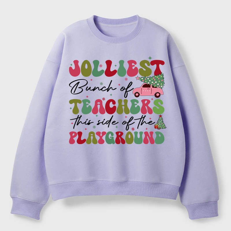 Jolliest Bunch Of Teachers This Side Of The Playground Teacher Fleece Sweatshirt