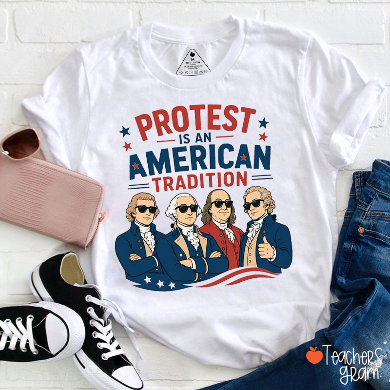 Protest Is An American Tradition Teacher T-Shirt