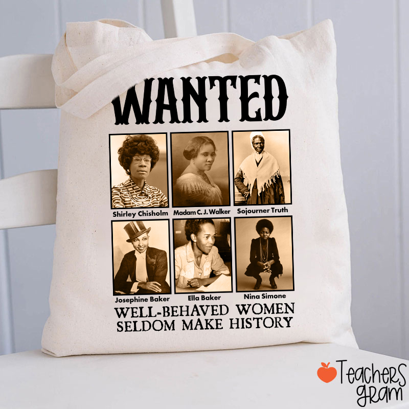 Well Behaved Women Seldom Make History Teacher  Tote Bag