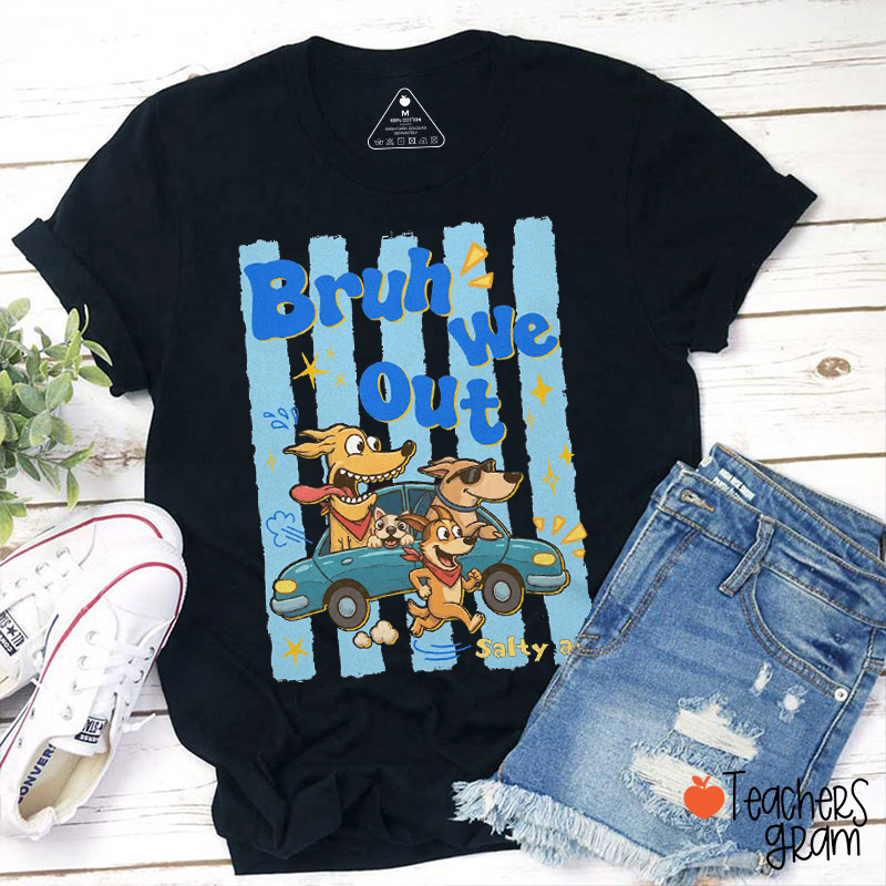 Bruh We Out Salty Air Teacher T-Shirt