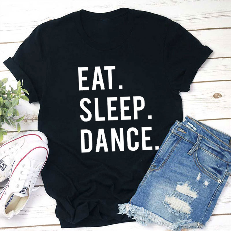 Eat Sleep Dance Teacher T-Shirt