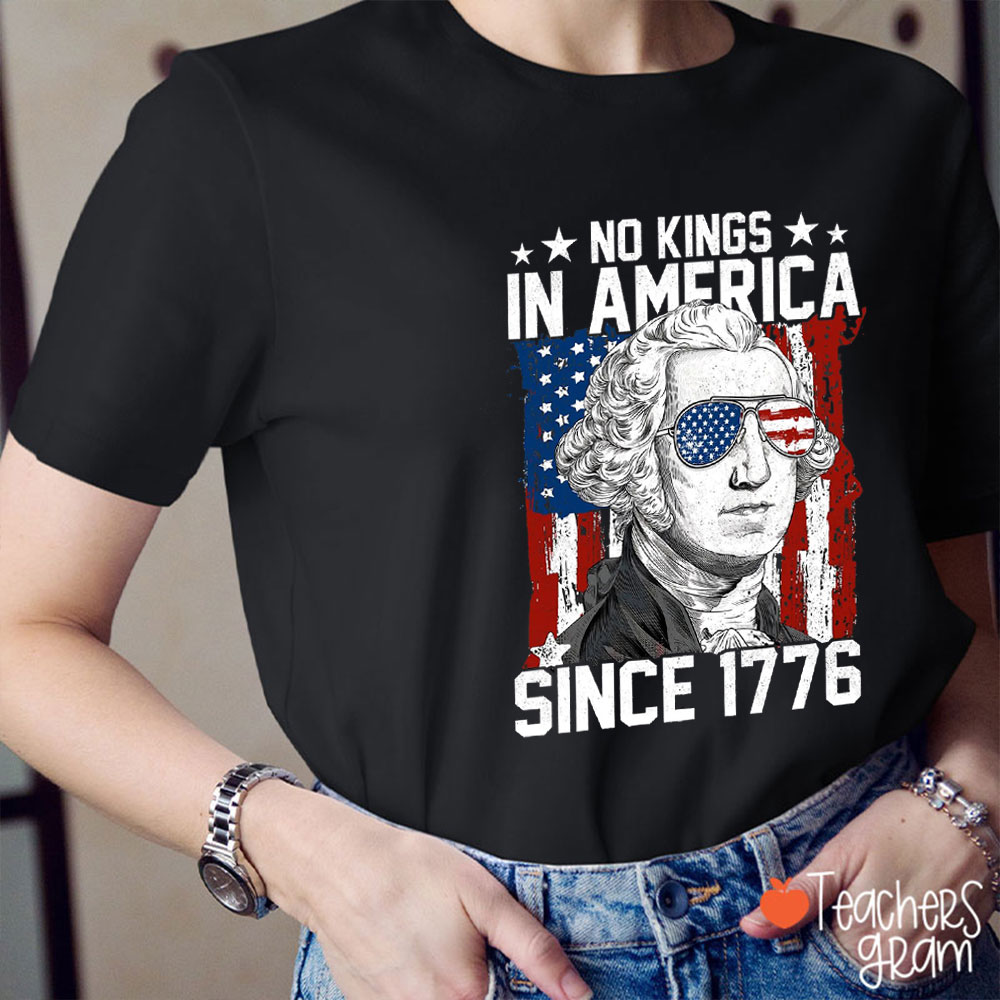 Since 1776 No Kings In America Teacher T-Shirt