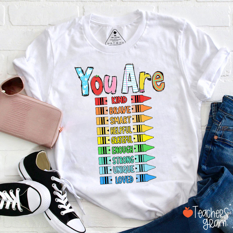 You Are Kind Brave Smart Crayon Teacher T-Shirt