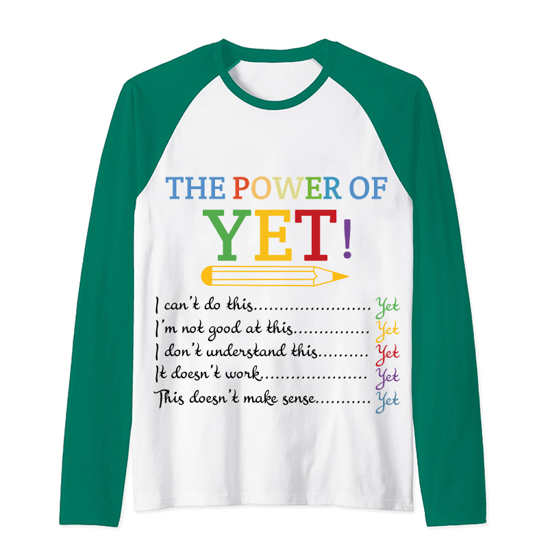 The Power of Yet Teacher Raglan Long Sleeve T-Shirt