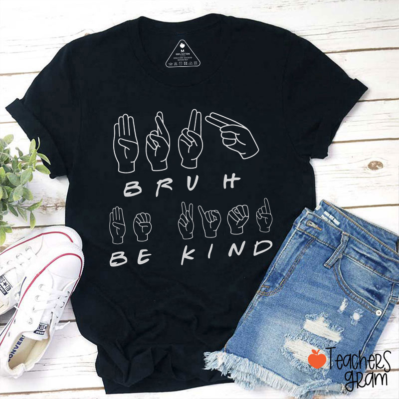Bruh Be Kind Teacher T-Shirt