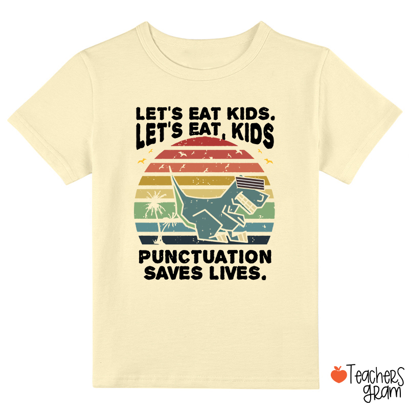 Let's Eat Kids Punctuation Saves Life Class T-Shirt