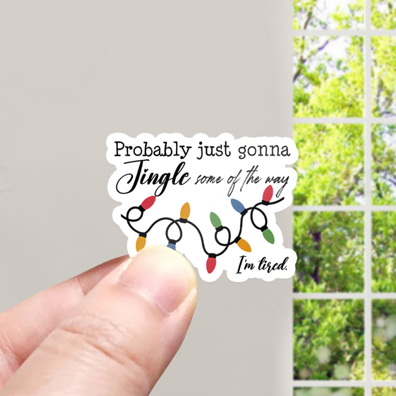 Probably Just Gonna Jingle Some Of The Way I'm Tired Teacher Stickers