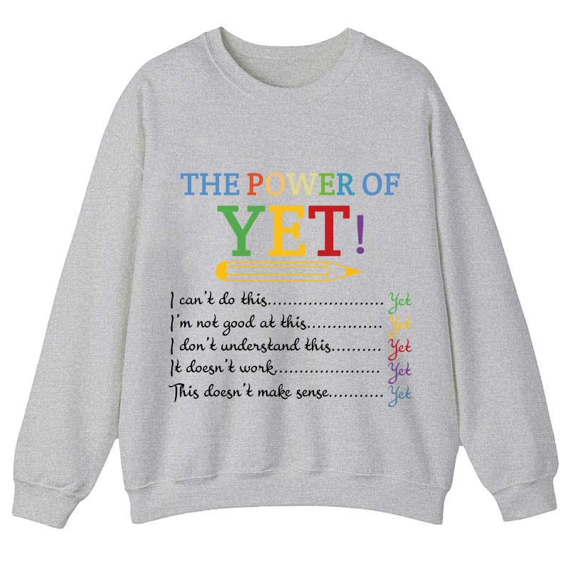 The Power of Yet Teacher Sweatshirt