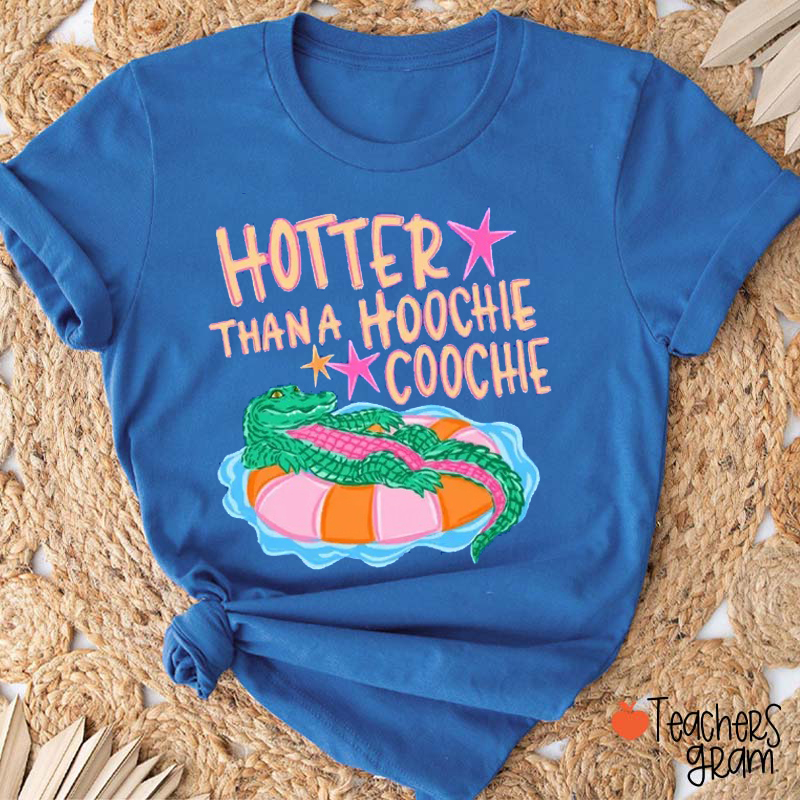 Hotter Than A Hoochie Coochie Teacher T-Shirt