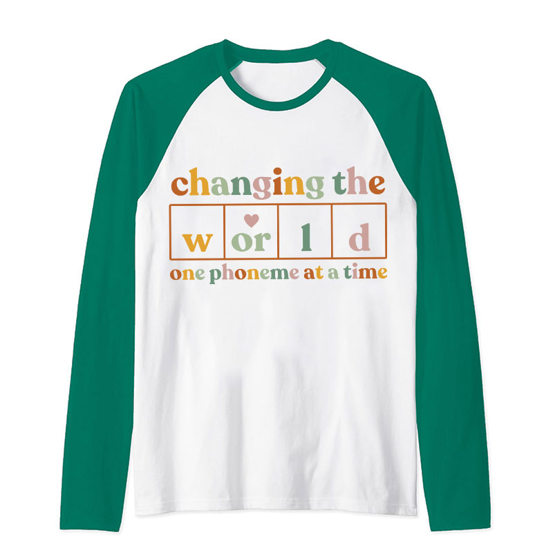 Changing The World One Phoneme At A Time Teacher Raglan Long Sleeve T-Shirt