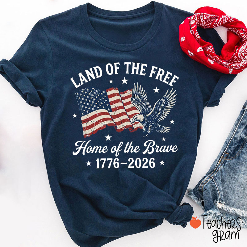 Land Of The Free Home Of The Brave Teacher T-Shirt