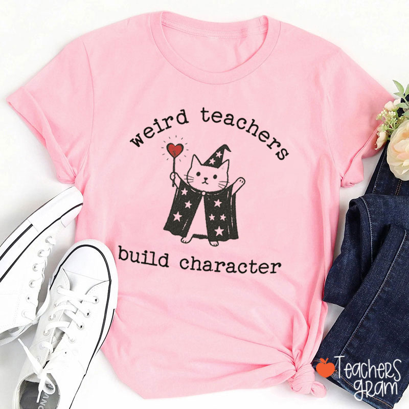 Weird Teachers Build Character Cute Cat Teacher T-Shirt