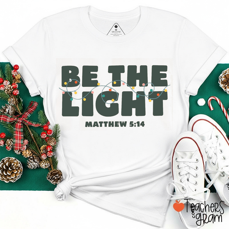 Be The Light Teacher T-Shirt