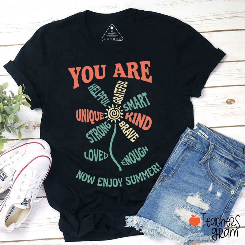 You Are Loved Enough Now Enjoy Summer Teacher T-Shirt