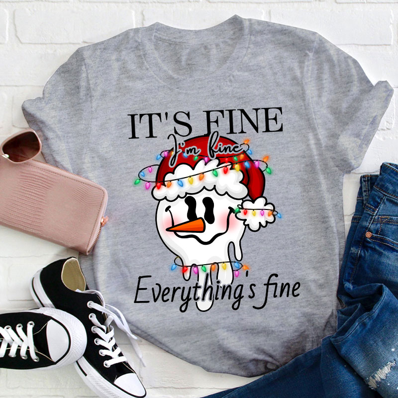 I'm Fine Everything Is Fine Teacher T-Shirt
