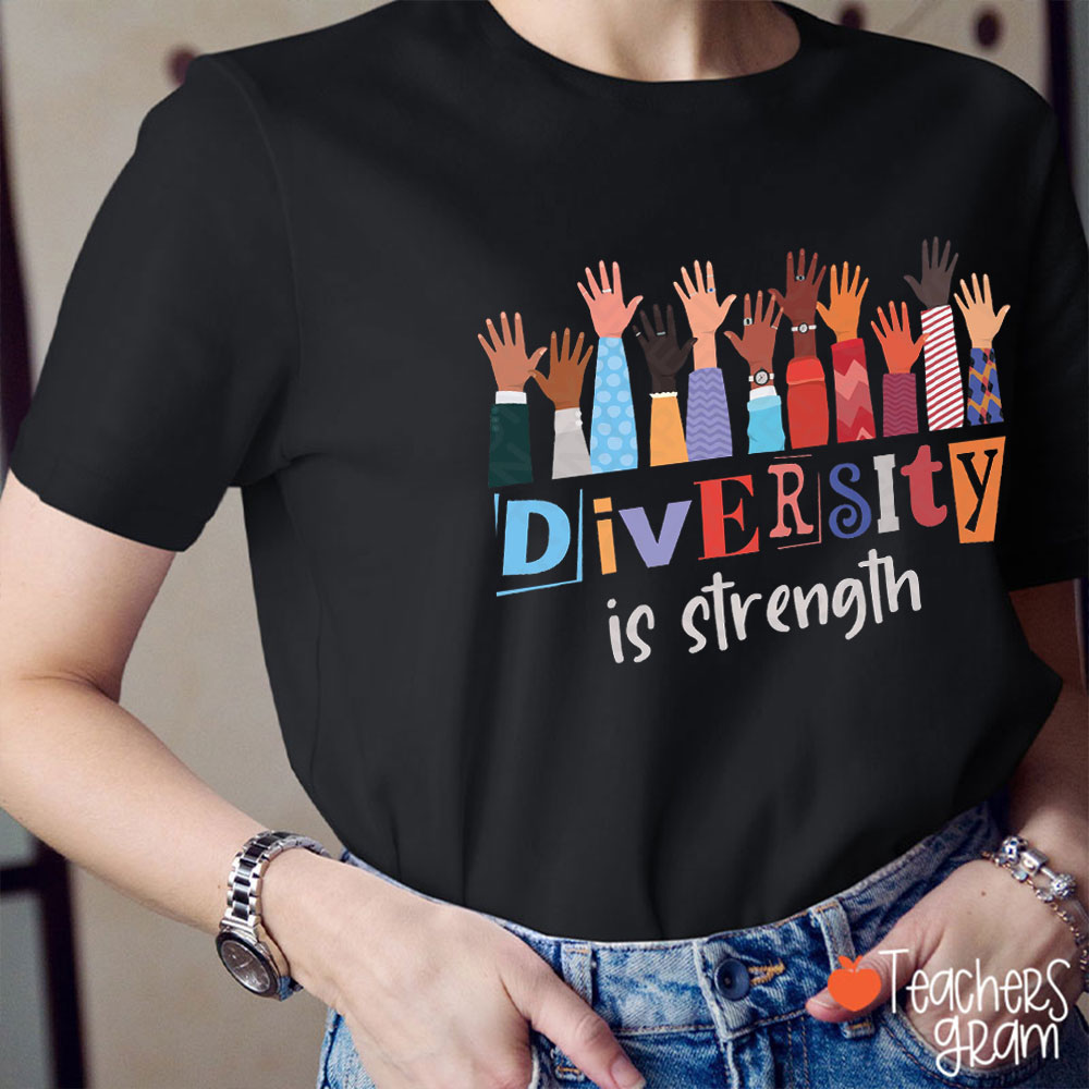 Diversity Is Strength Teacher T-Shirt