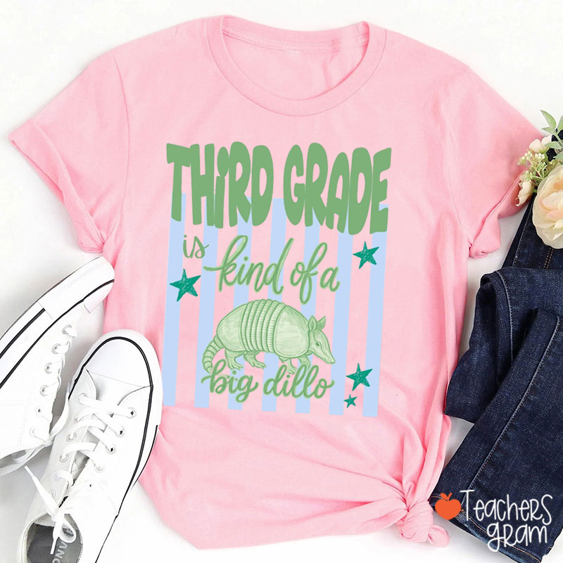 Personalized Grade Kind Of A Big Dillo Teacher T-Shirt