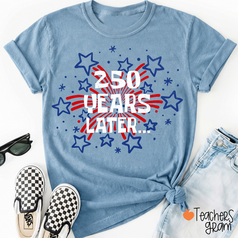 250 Years Later Star Fireworks Teacher T-Shirt