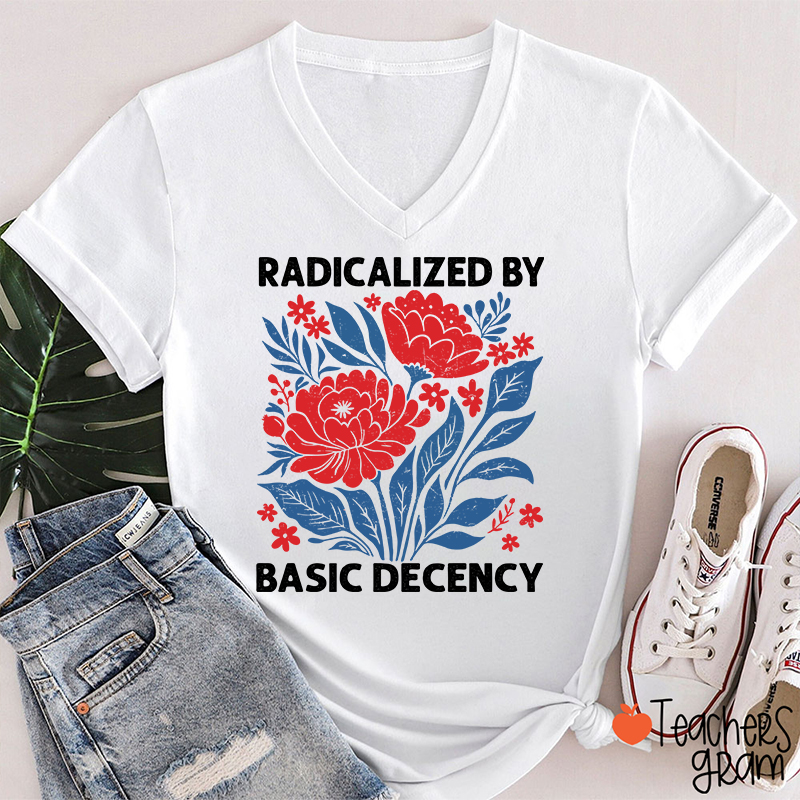 Radicalized By Basic Decency Teacher Female V-Neck T-Shirt