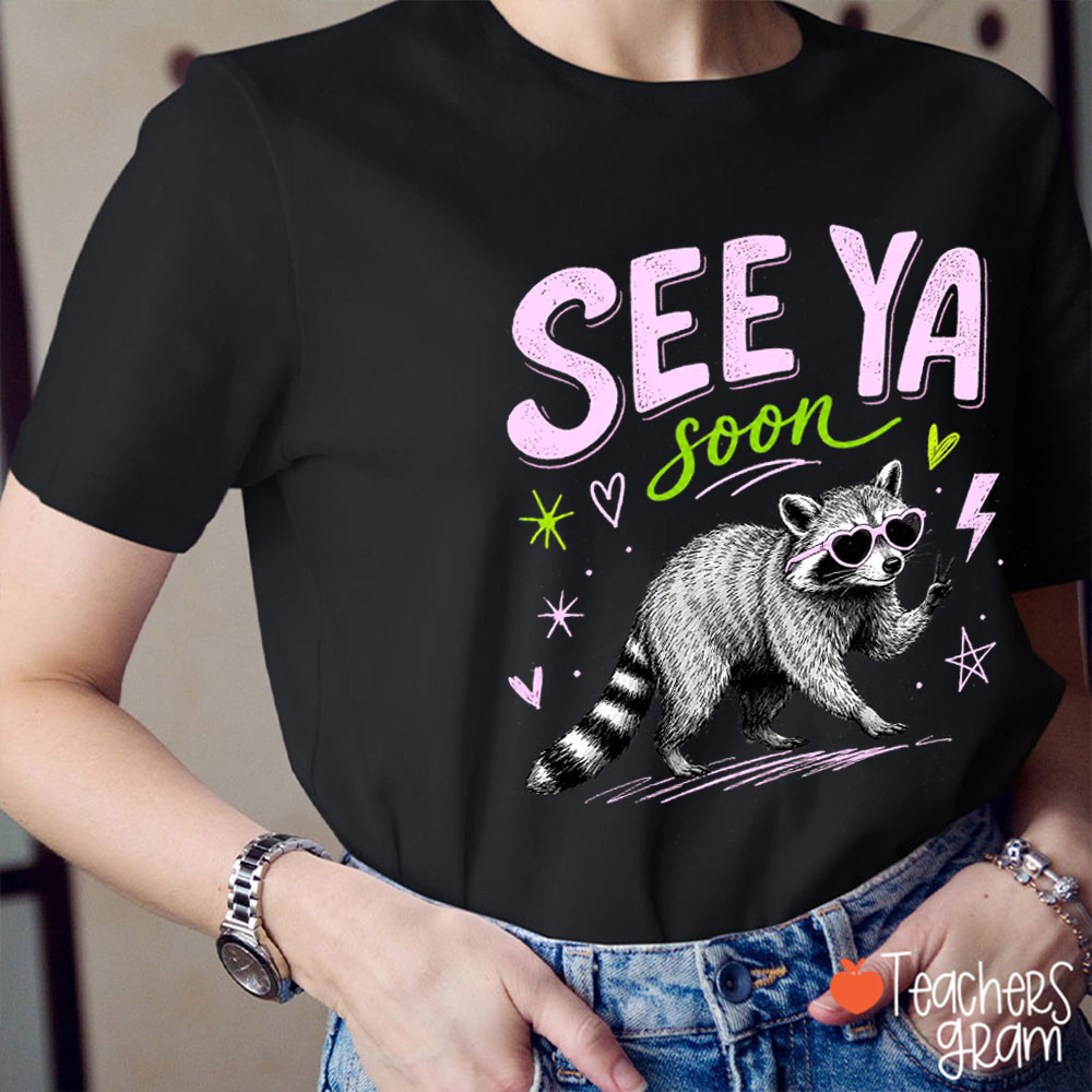Funny Raccoon See Ya Soon Teacher T-Shirt