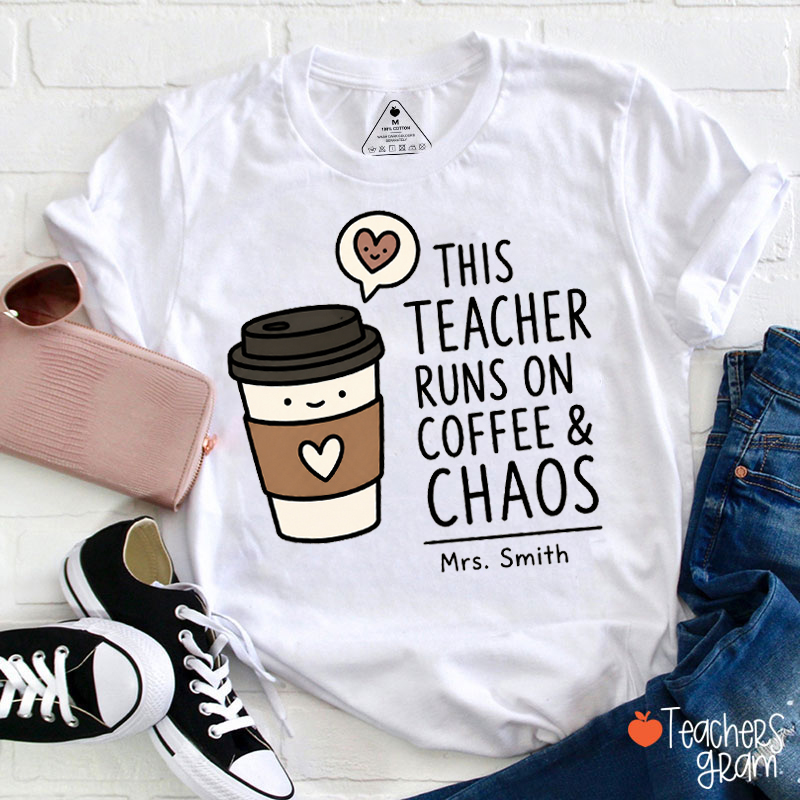 Personalized Name This Teacher Runs On Coffee Chaos Coffee Cup Teacher T-Shirt