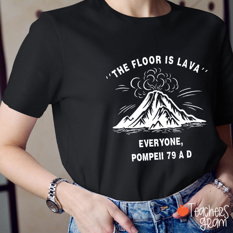 The Floor Is Lava Teacher T-Shirt