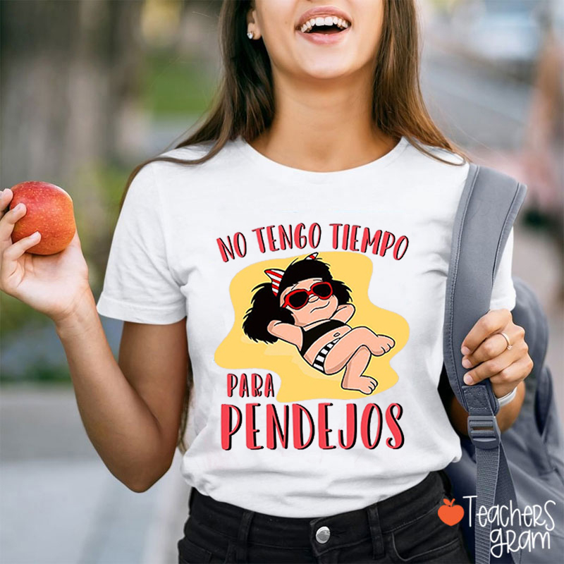 No Tengo Tiempo Para Pendejos Spanish Teacher T-Shirt