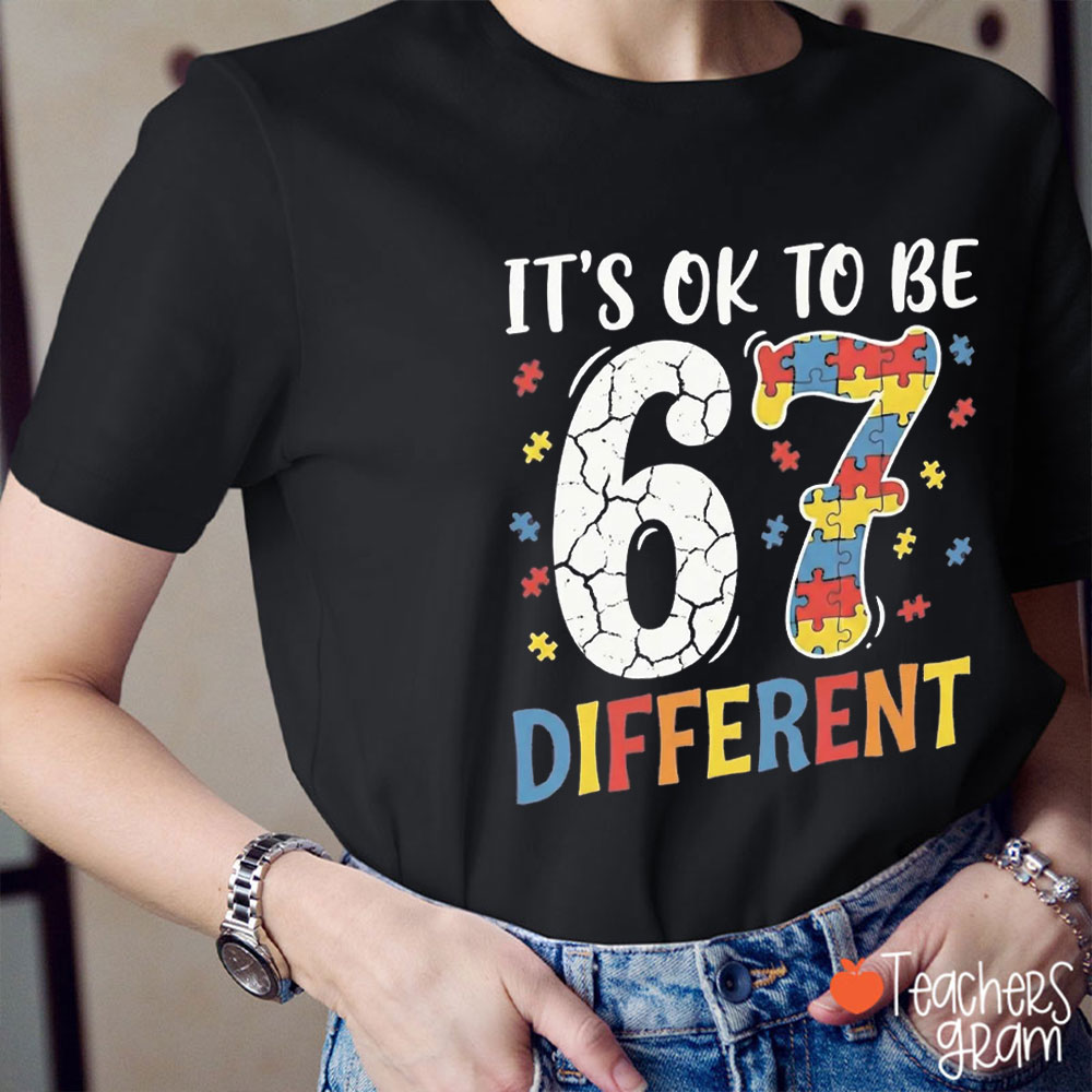 It's Ok To Be Different Six Seven Teacher T-Shirt