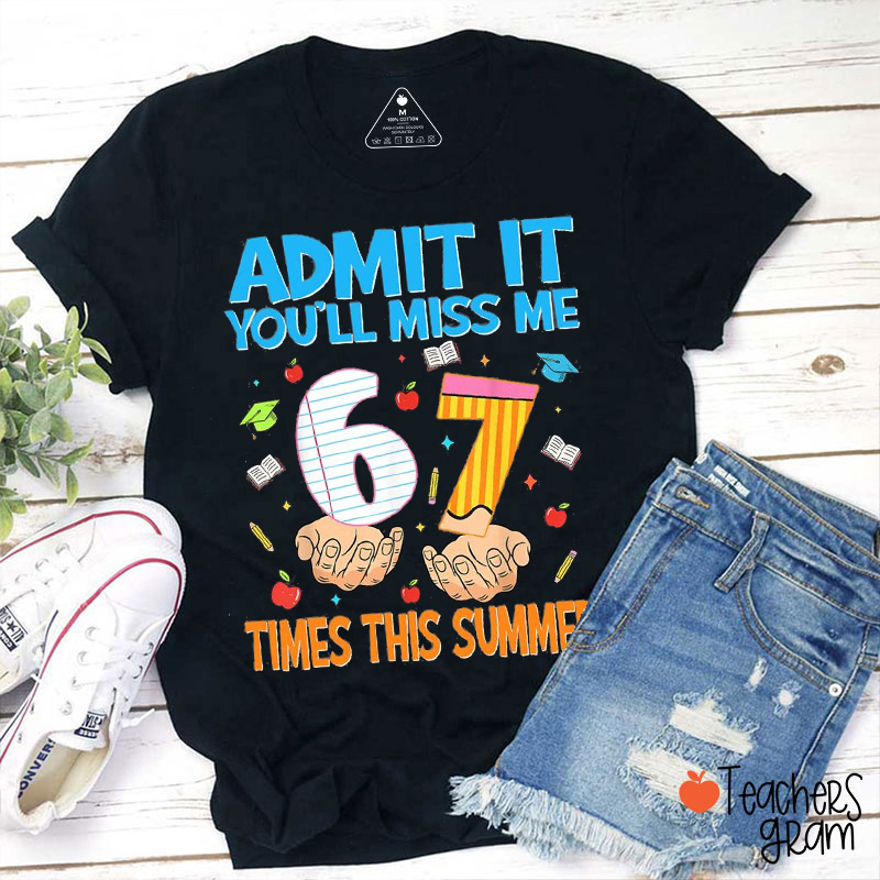 Funny Meme You'll Miss Me 6-7 Times This Summer Teacher T-Shirt