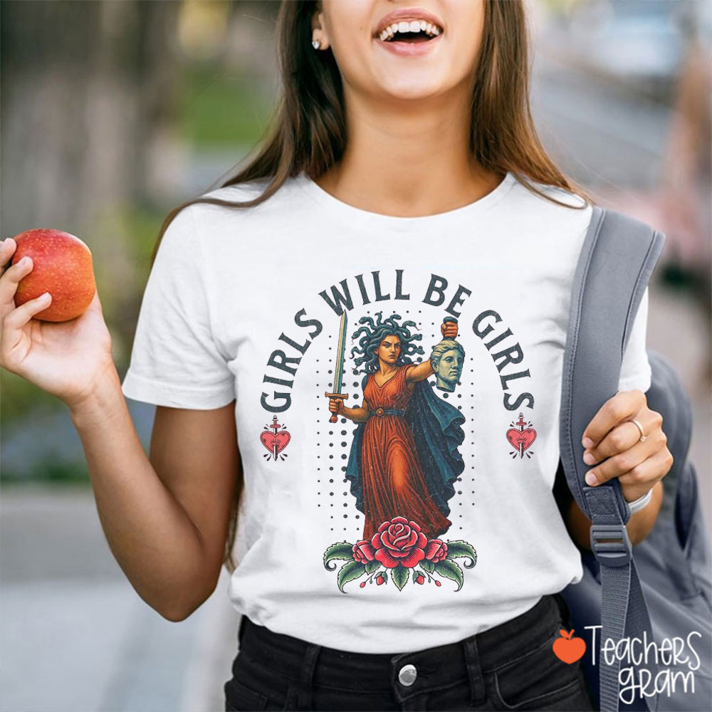 Girls Will Be Girls Medusa Teacher T-Shirt