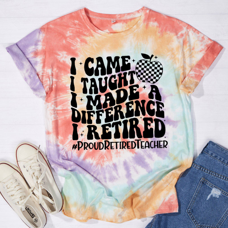 I Came I Taught Proud Retired Teacher Tie-dye T-Shirt