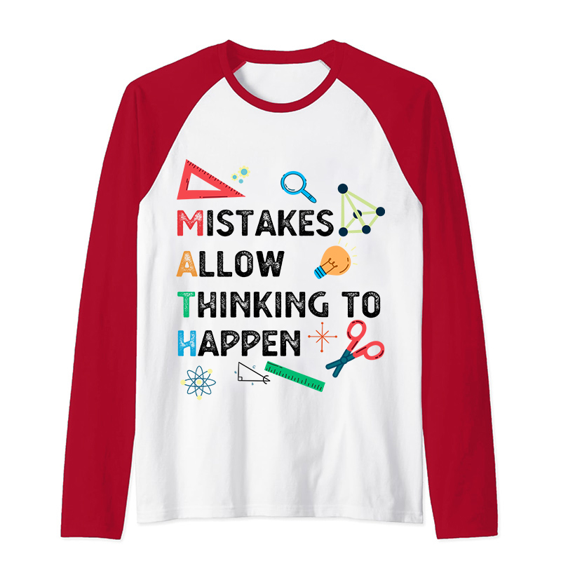 Mistakes Allow Thinking To Happen Raglan Long Sleeve T-Shirt