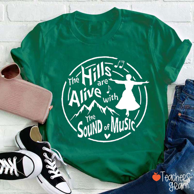 The Hills Are Alive With The Sound Of Music Teacher T-Shirt