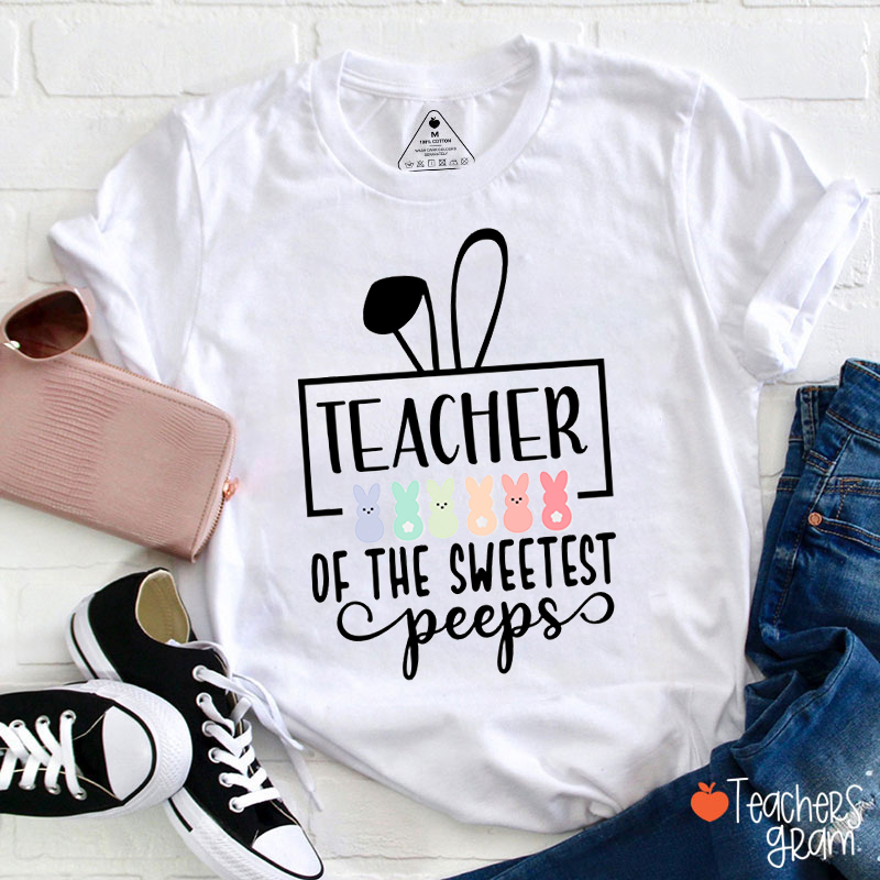 Teacher Of The Sweetest Peeps Teacher T-Shirt