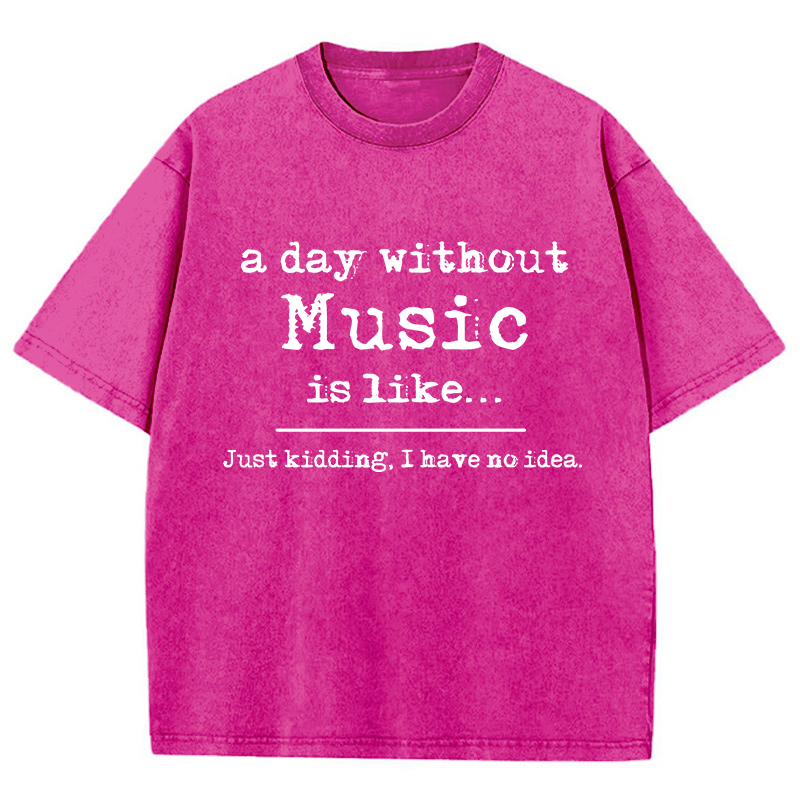 A Day Without Music Is Like Teacher Washed T-Shirt