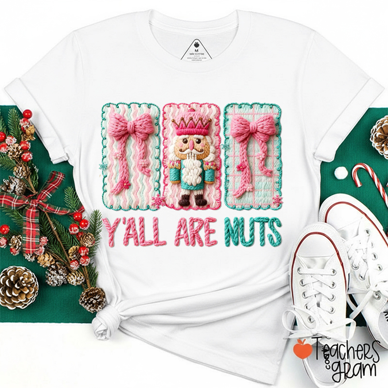 Faux Yarn Y'all Are Nuts Teacher T-Shirt