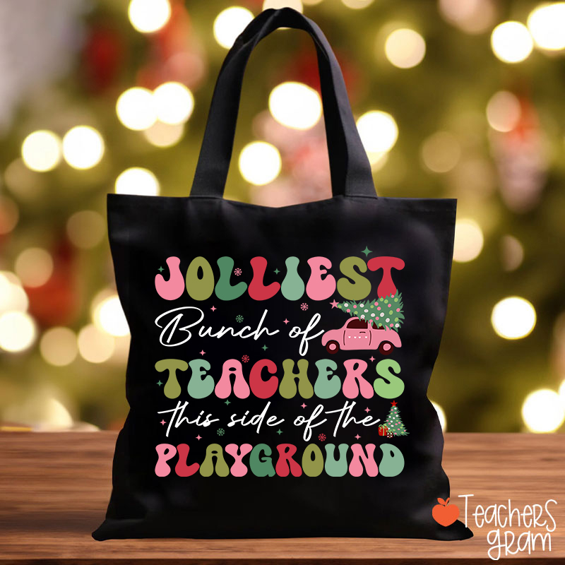 Jolliest Bunch Of Teachers This Side Of The Playground Teacher Tote Bag
